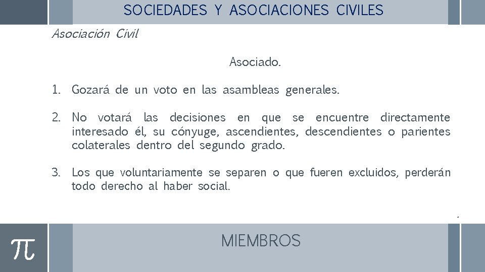 SOCIEDADES Y ASOCIACIONES CIVILES Asociación Civil Asociado. 1. Gozará de un voto en las