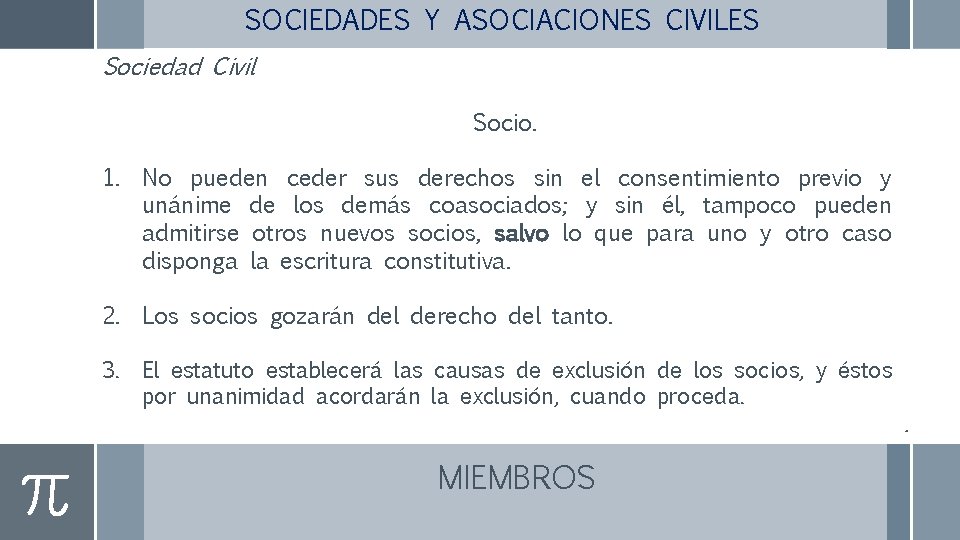 SOCIEDADES Y ASOCIACIONES CIVILES Sociedad Civil Socio. 1. No pueden ceder sus derechos sin