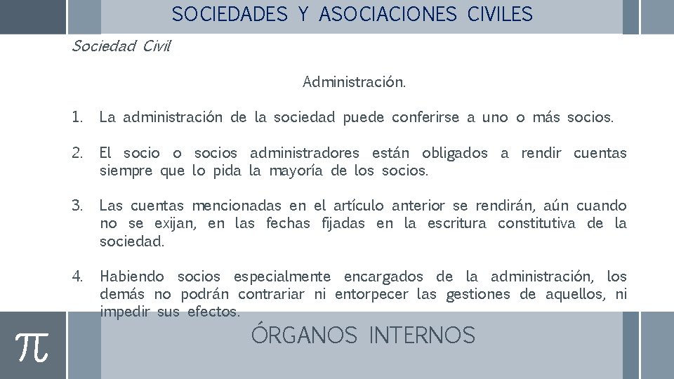 SOCIEDADES Y ASOCIACIONES CIVILES Sociedad Civil Administración. 1. La administración de la sociedad puede