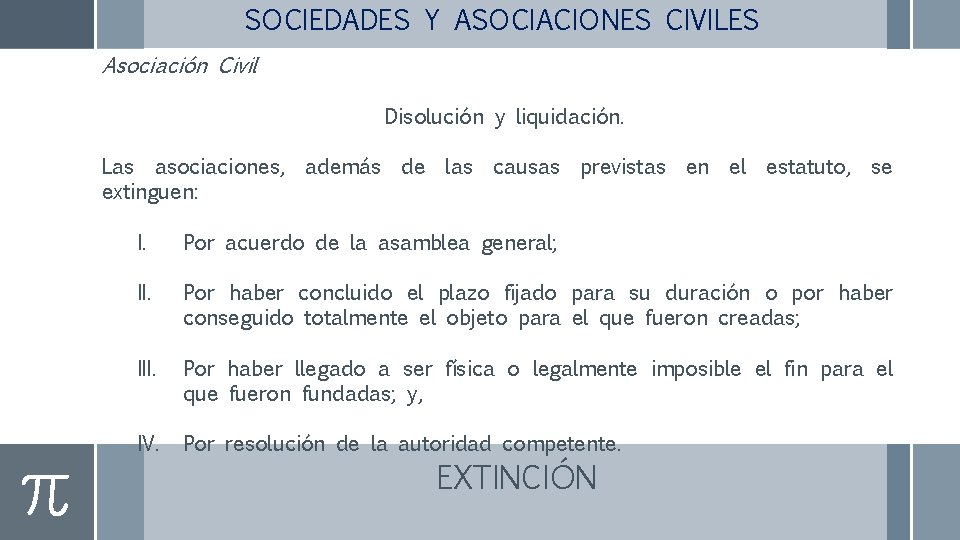 SOCIEDADES Y ASOCIACIONES CIVILES Asociación Civil Disolución y liquidación. Las asociaciones, además de las