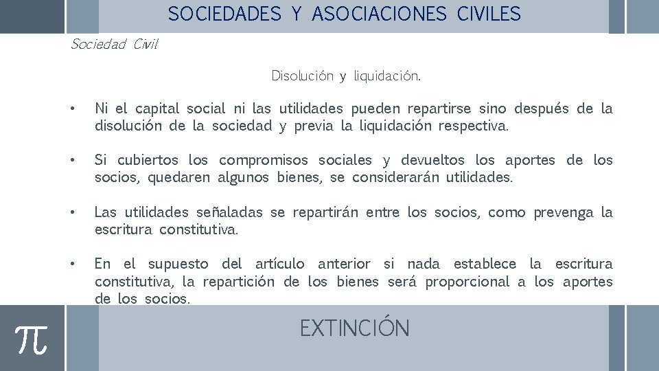 SOCIEDADES Y ASOCIACIONES CIVILES Sociedad Civil Disolución y liquidación. • Ni el capital social