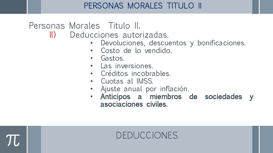 PERSONAS MORALES TITULO II Personas Morales Titulo II. II) Deducciones autorizadas. • • Devoluciones,