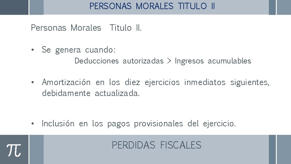 PERSONAS MORALES TITULO II Personas Morales Titulo II. • Se genera cuando: Deducciones autorizadas