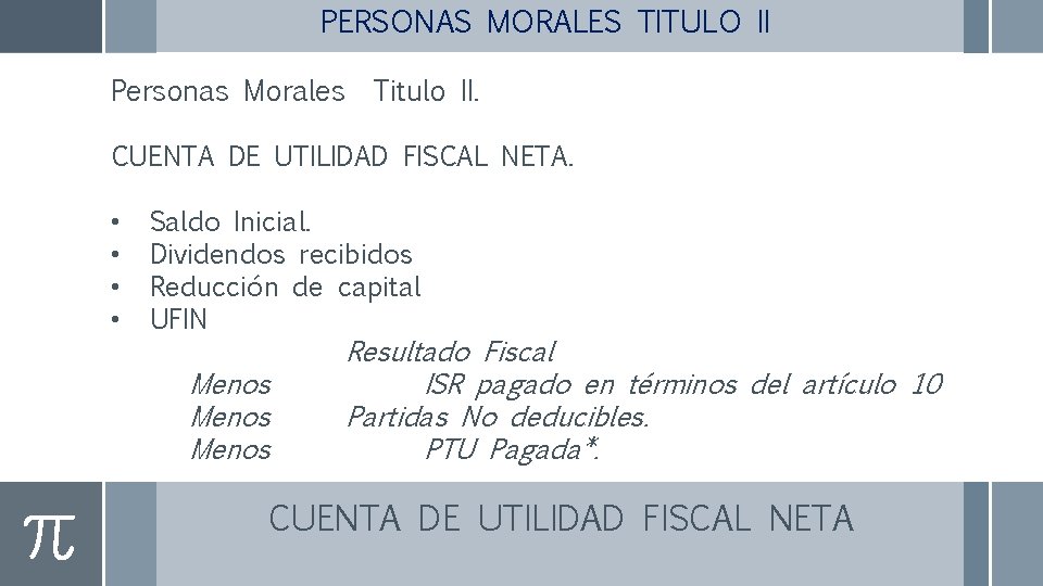 PERSONAS MORALES TITULO II Personas Morales Titulo II. CUENTA DE UTILIDAD FISCAL NETA. •