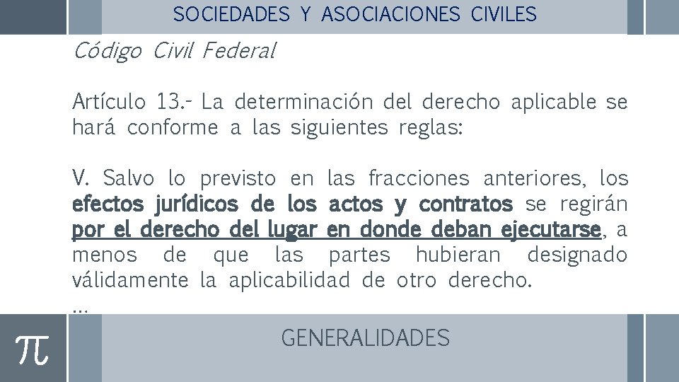 SOCIEDADES Y ASOCIACIONES CIVILES Código Civil Federal Artículo 13. - La determinación del derecho