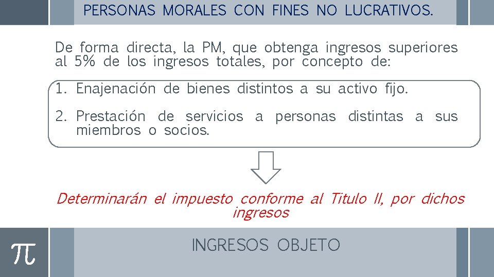 PERSONAS MORALES CON FINES NO LUCRATIVOS. De forma directa, la PM, que obtenga ingresos