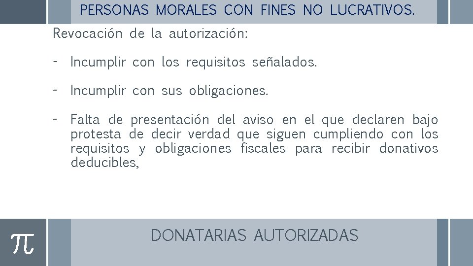 PERSONAS MORALES CON FINES NO LUCRATIVOS. Revocación de la autorización: - Incumplir con los