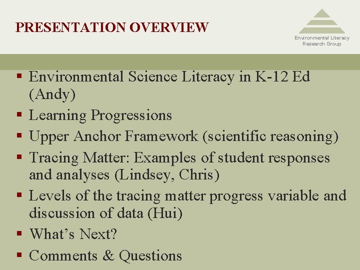 PRESENTATION OVERVIEW Environmental Literacy Research Group § Environmental Science Literacy in K-12 Ed (Andy)