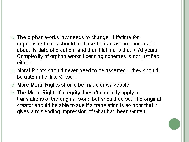  The orphan works law needs to change. Lifetime for unpublished ones should be