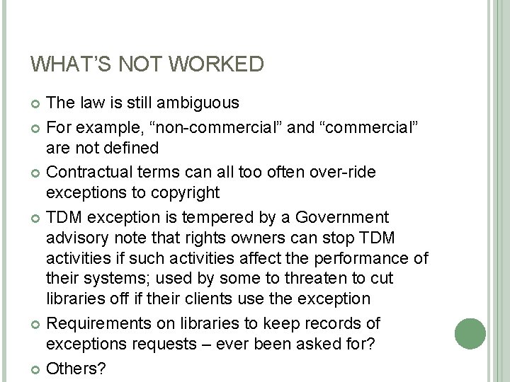 WHAT’S NOT WORKED The law is still ambiguous For example, “non-commercial” and “commercial” are