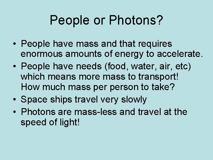 People or Photons? • People have mass and that requires enormous amounts of energy