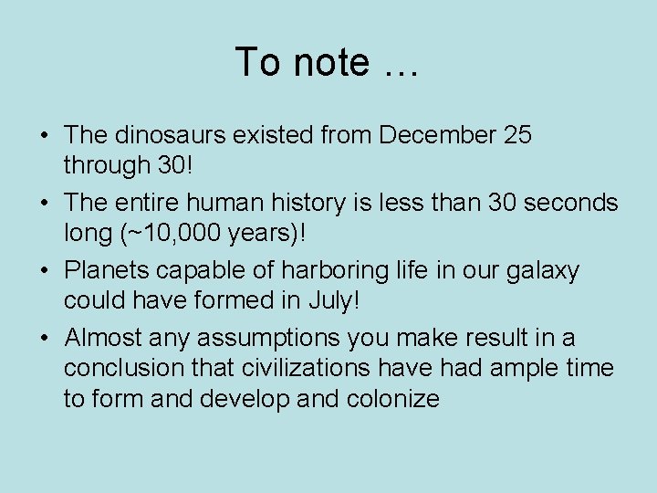 To note … • The dinosaurs existed from December 25 through 30! • The