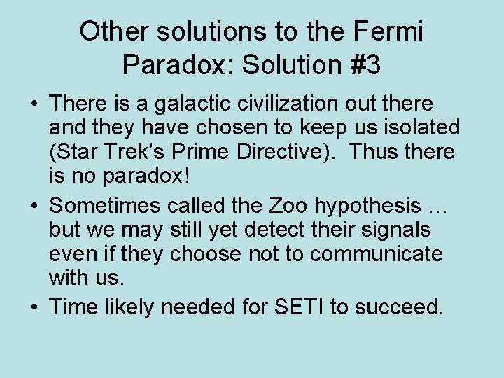Other solutions to the Fermi Paradox: Solution #3 • There is a galactic civilization