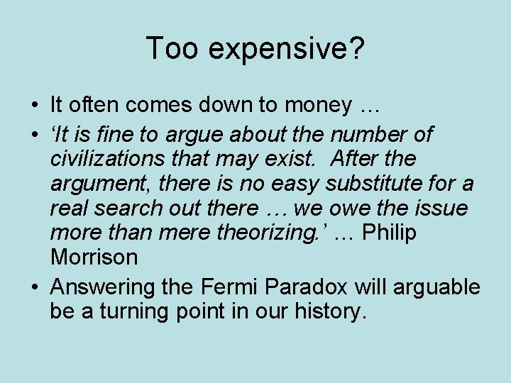 Too expensive? • It often comes down to money … • ‘It is fine