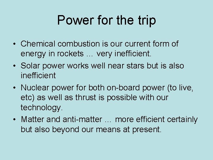 Power for the trip • Chemical combustion is our current form of energy in