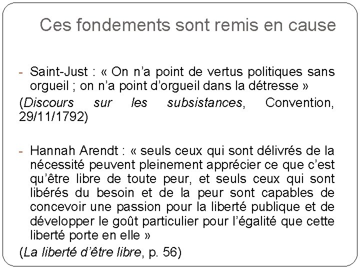 Ces fondements sont remis en cause - Saint-Just : « On n’a point de