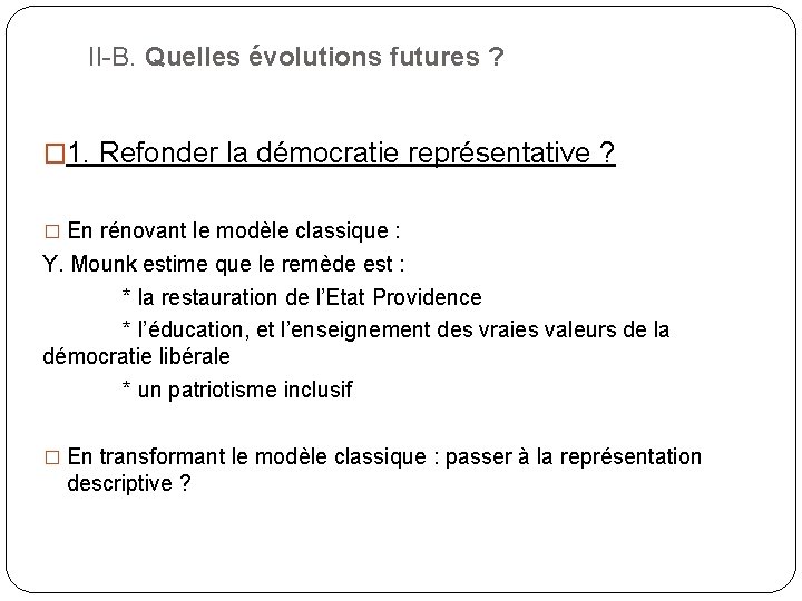 II-B. Quelles évolutions futures ? � 1. Refonder la démocratie représentative ? � En