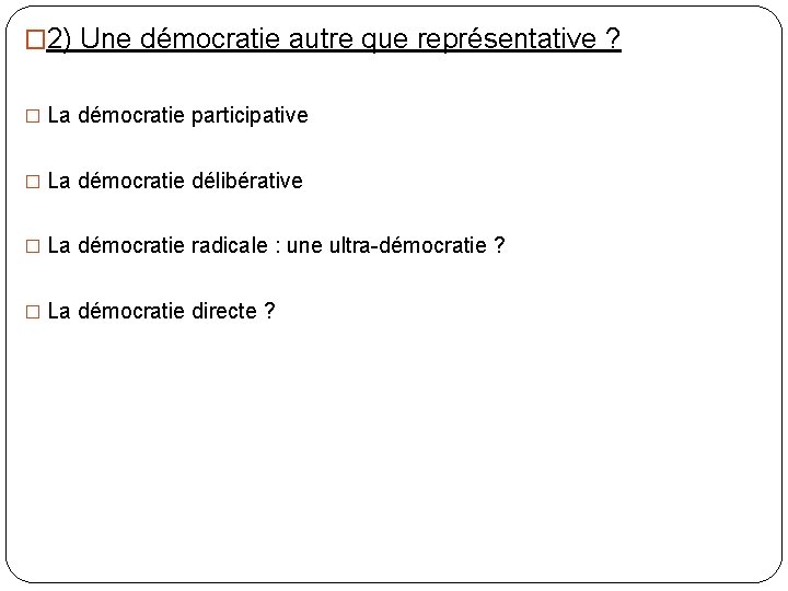 � 2) Une démocratie autre que représentative ? � La démocratie participative � La