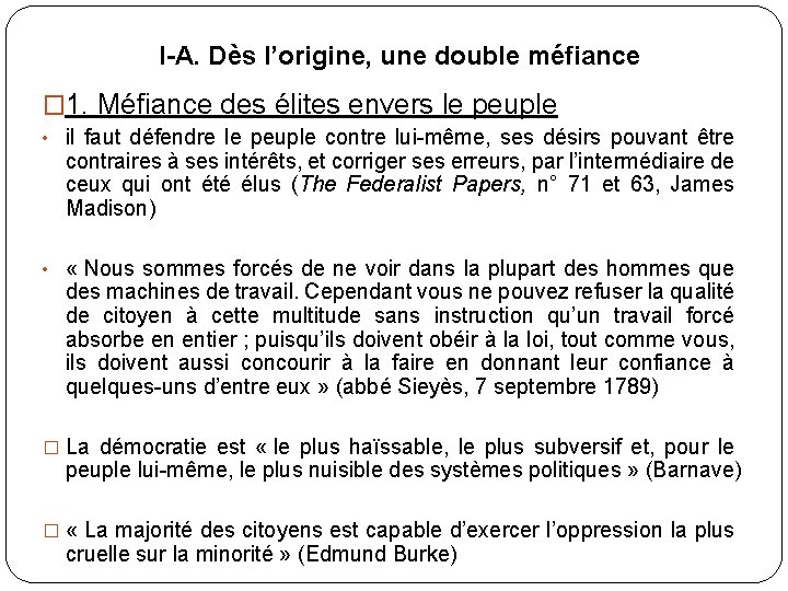 I-A. Dès l’origine, une double méfiance � 1. Méfiance des élites envers le peuple