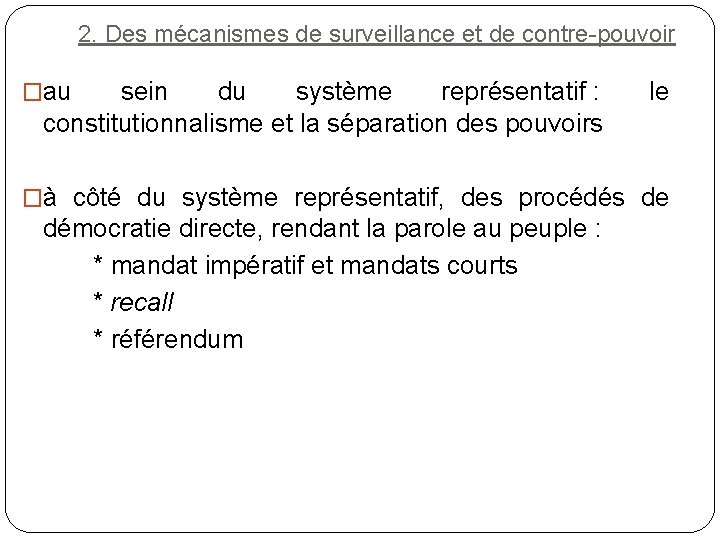 2. Des mécanismes de surveillance et de contre-pouvoir �au sein du système représentatif :