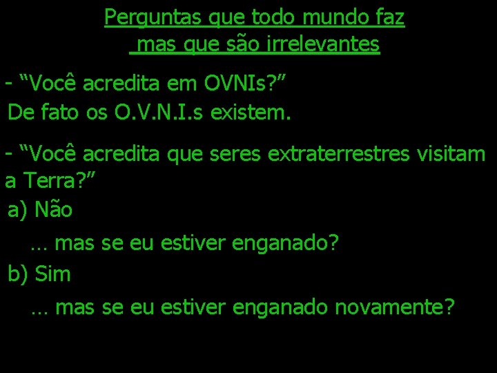 Perguntas que todo mundo faz mas que são irrelevantes - “Você acredita em OVNIs?