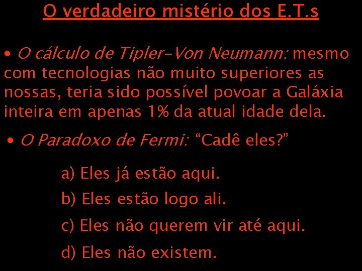 O verdadeiro mistério dos E. T. s • O cálculo de Tipler-Von Neumann: mesmo