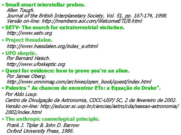  • Small smart interstellar probes. Allen Tough. Journal of the British Interplanetary Society,