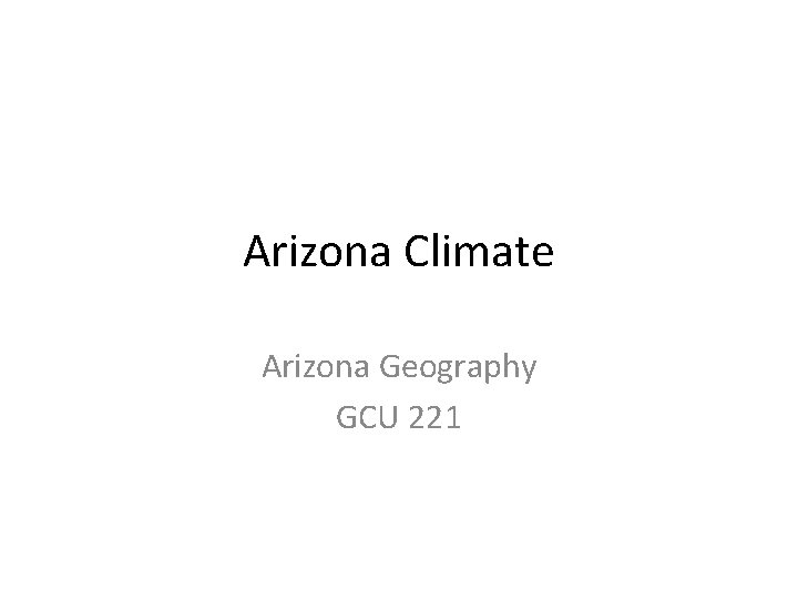 Arizona Climate Arizona Geography GCU 221 