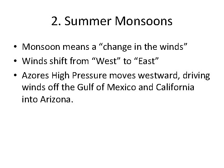 2. Summer Monsoons • Monsoon means a “change in the winds” • Winds shift