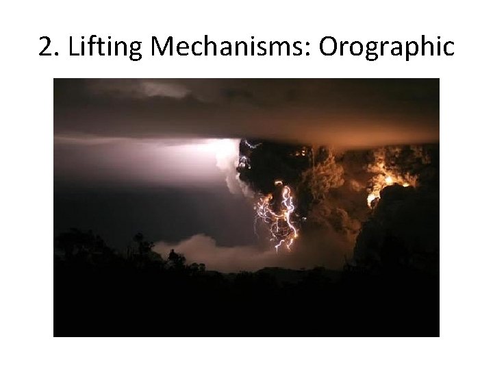 2. Lifting Mechanisms: Orographic 