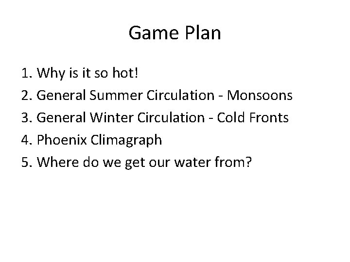 Game Plan 1. Why is it so hot! 2. General Summer Circulation - Monsoons