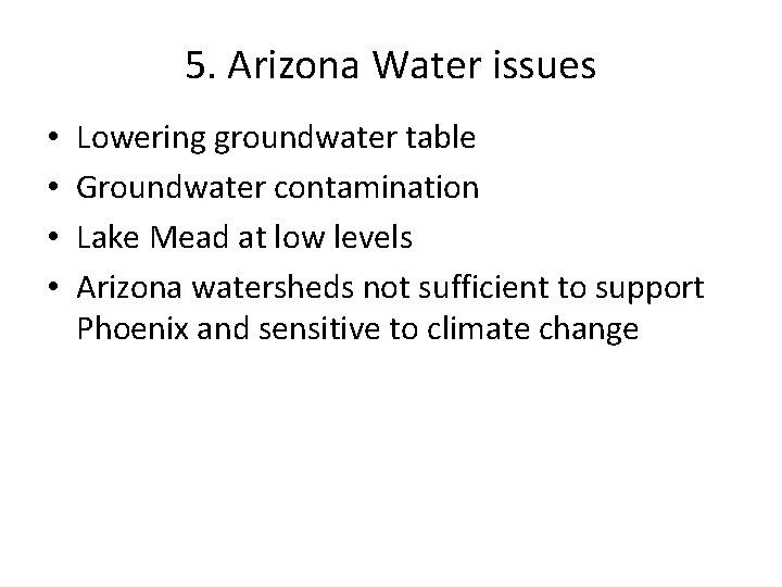 5. Arizona Water issues • • Lowering groundwater table Groundwater contamination Lake Mead at