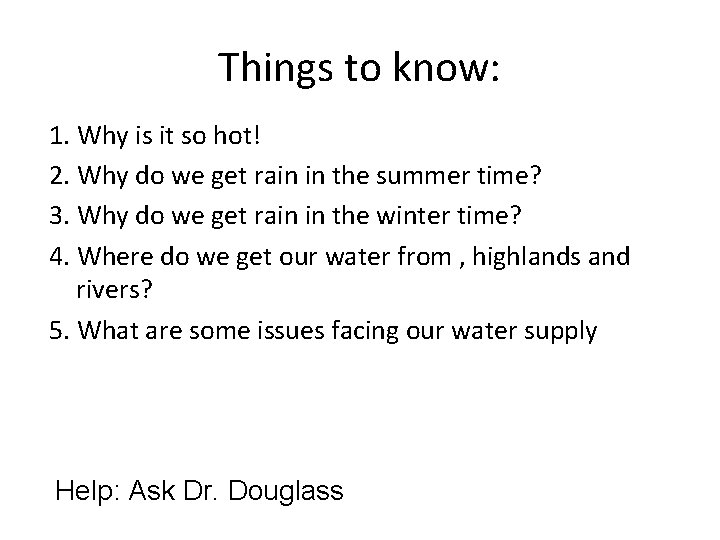 Things to know: 1. Why is it so hot! 2. Why do we get