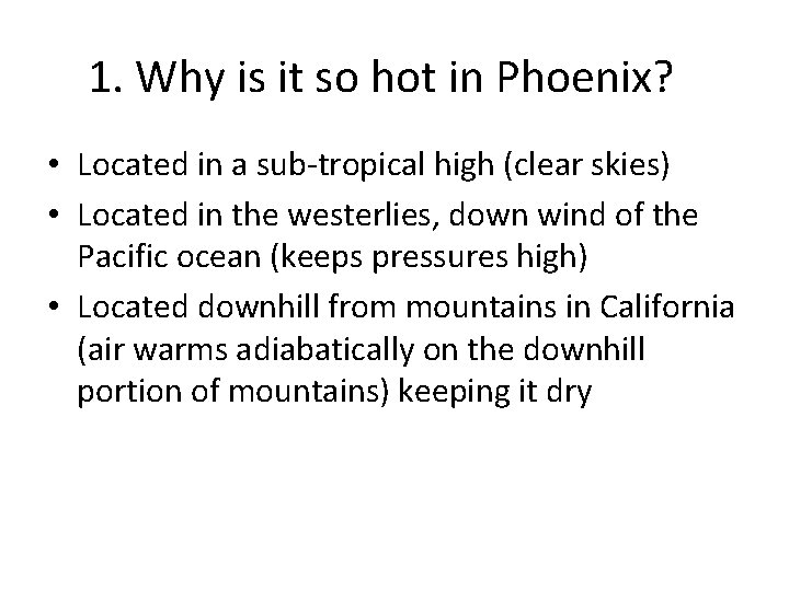 1. Why is it so hot in Phoenix? • Located in a sub-tropical high