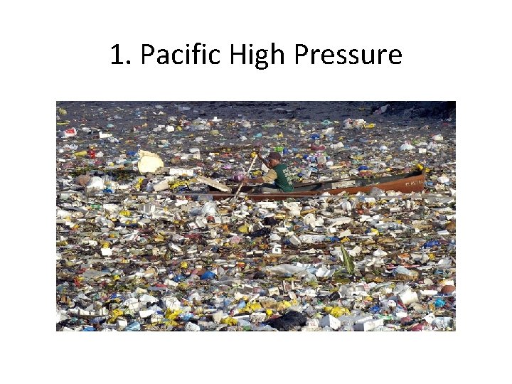 1. Pacific High Pressure 