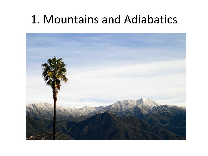 1. Mountains and Adiabatics 