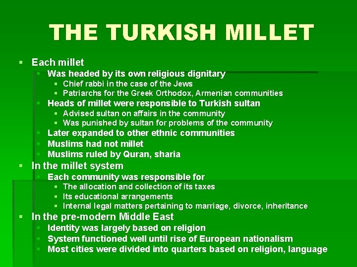 THE TURKISH MILLET § Each millet § Was headed by its own religious dignitary