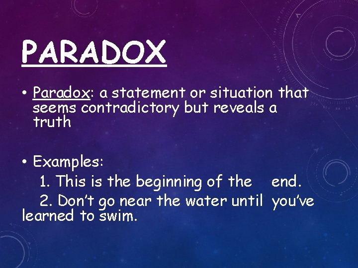 PARADOX • Paradox: a statement or situation that seems contradictory but reveals a truth