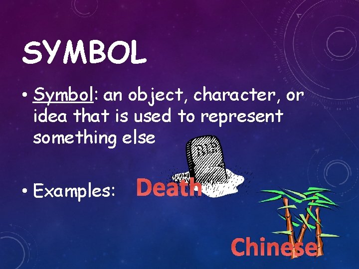 SYMBOL • Symbol: an object, character, or idea that is used to represent something