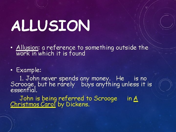 ALLUSION • Allusion: a reference to something outside the work in which it is