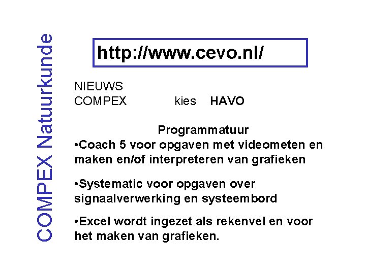 COMPEX Natuurkunde http: //www. cevo. nl/ NIEUWS COMPEX kies HAVO Programmatuur • Coach 5