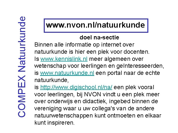 COMPEX Natuurkunde www. nvon. nl/natuurkunde doel na-sectie Binnen alle informatie op internet over natuurkunde