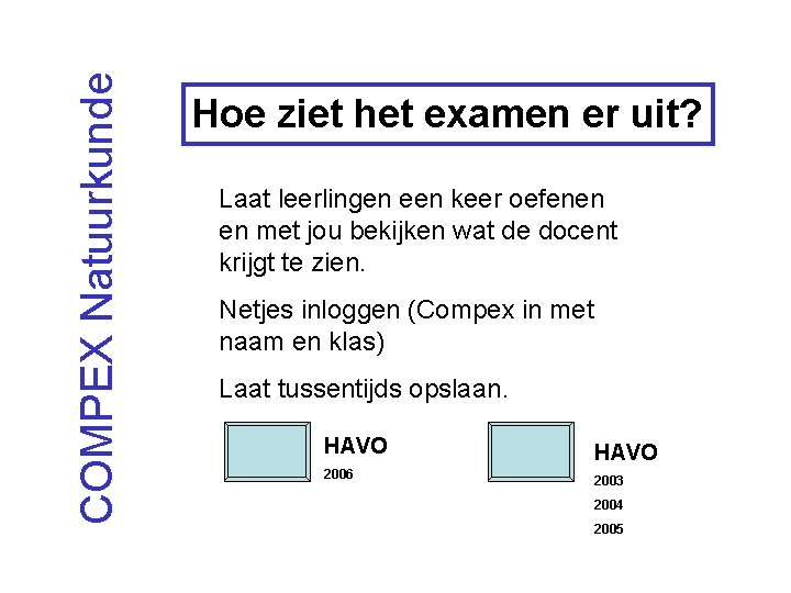 COMPEX Natuurkunde Hoe ziet het examen er uit? Laat leerlingen een keer oefenen en