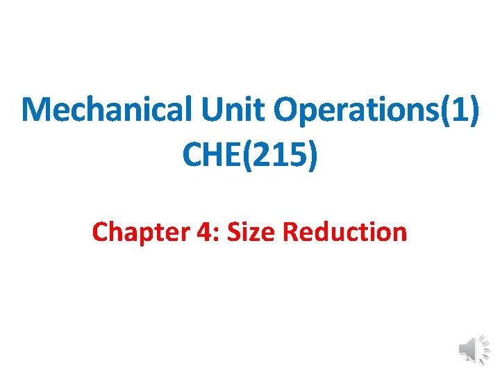 Mechanical Unit Operations(1) CHE(215) Chapter 4: Size Reduction 1 