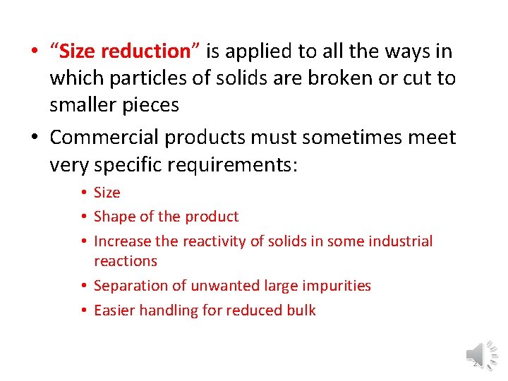  • “Size reduction” is applied to all the ways in which particles of