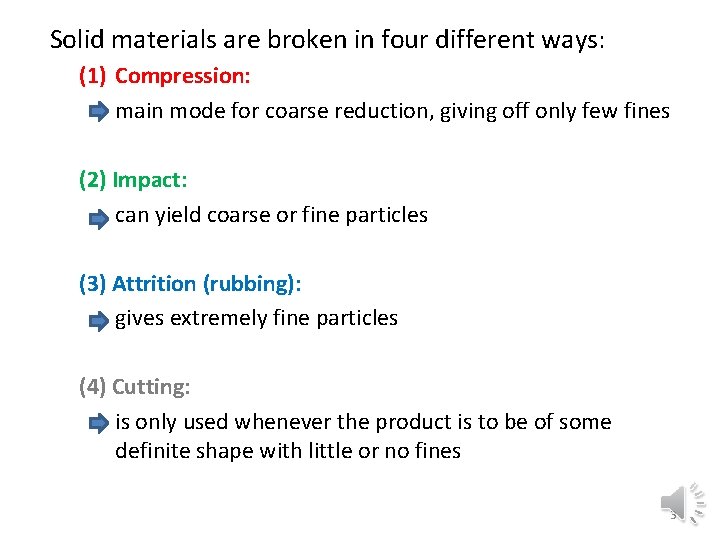 Solid materials are broken in four different ways: (1) Compression: main mode for coarse