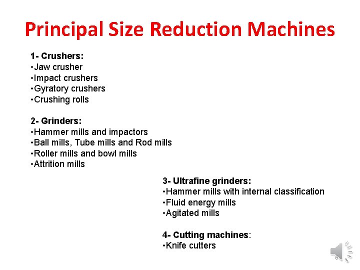 Principal Size Reduction Machines 1 - Crushers: • Jaw crusher • Impact crushers •