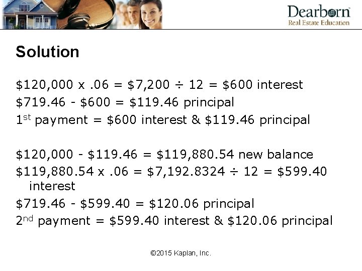 Solution $120, 000 x. 06 = $7, 200 ÷ 12 = $600 interest $719.