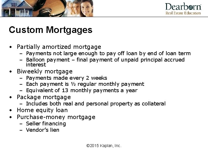 Custom Mortgages • Partially amortized mortgage – Payments not large enough to pay off
