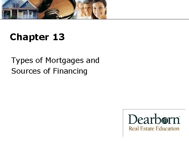 Chapter 13 Types of Mortgages and Sources of Financing 